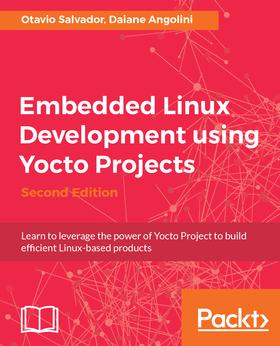 Embedded Linux Development using Yocto Projects - Second Edition