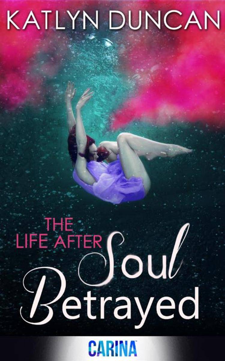Soul Betrayed (The Life After trilogy, Book 3)