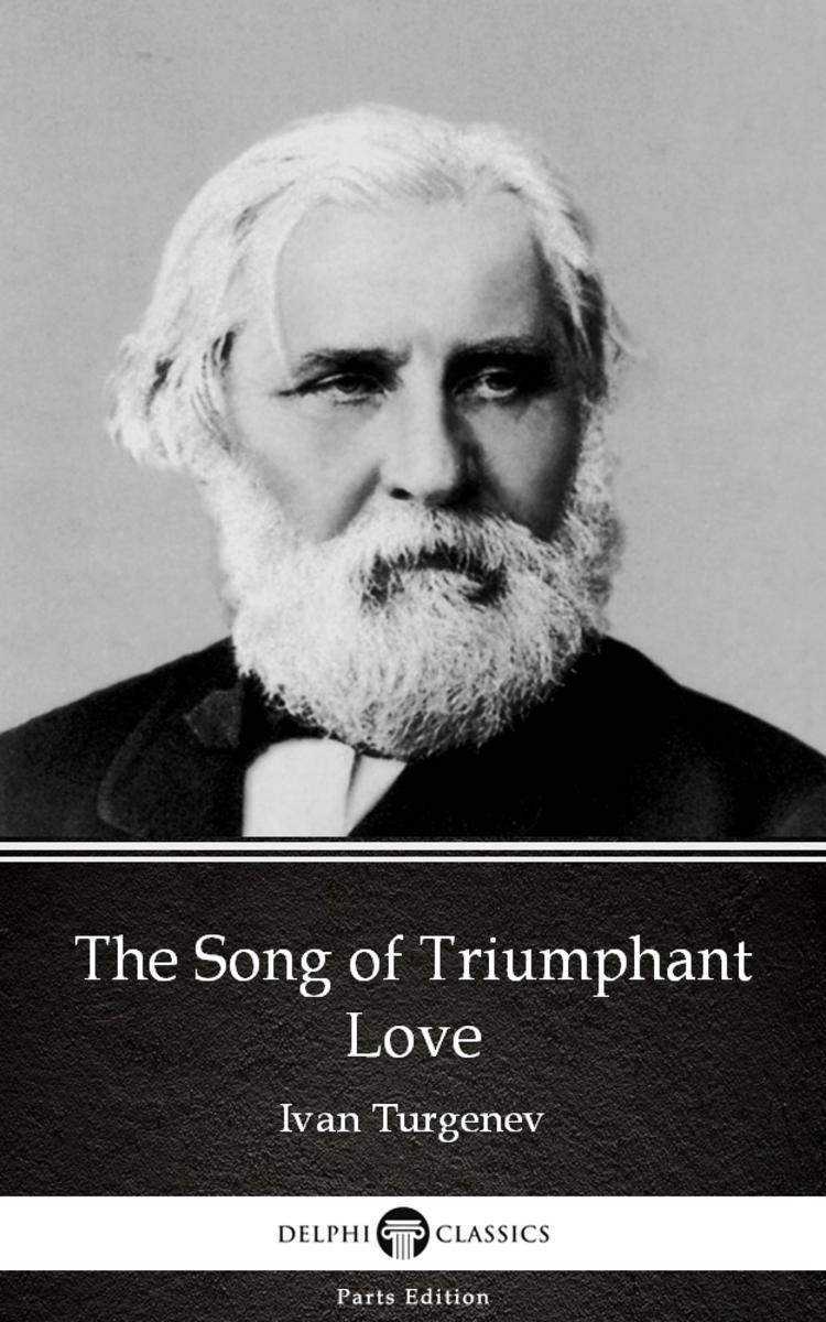The Song of Triumphant Love by Ivan Turgenev - Delphi Classics (Illustrated)