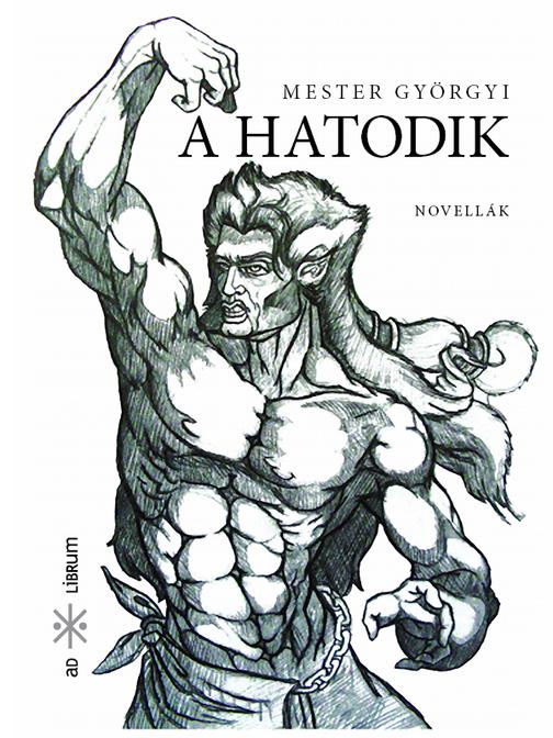 A hatodik: Novellák