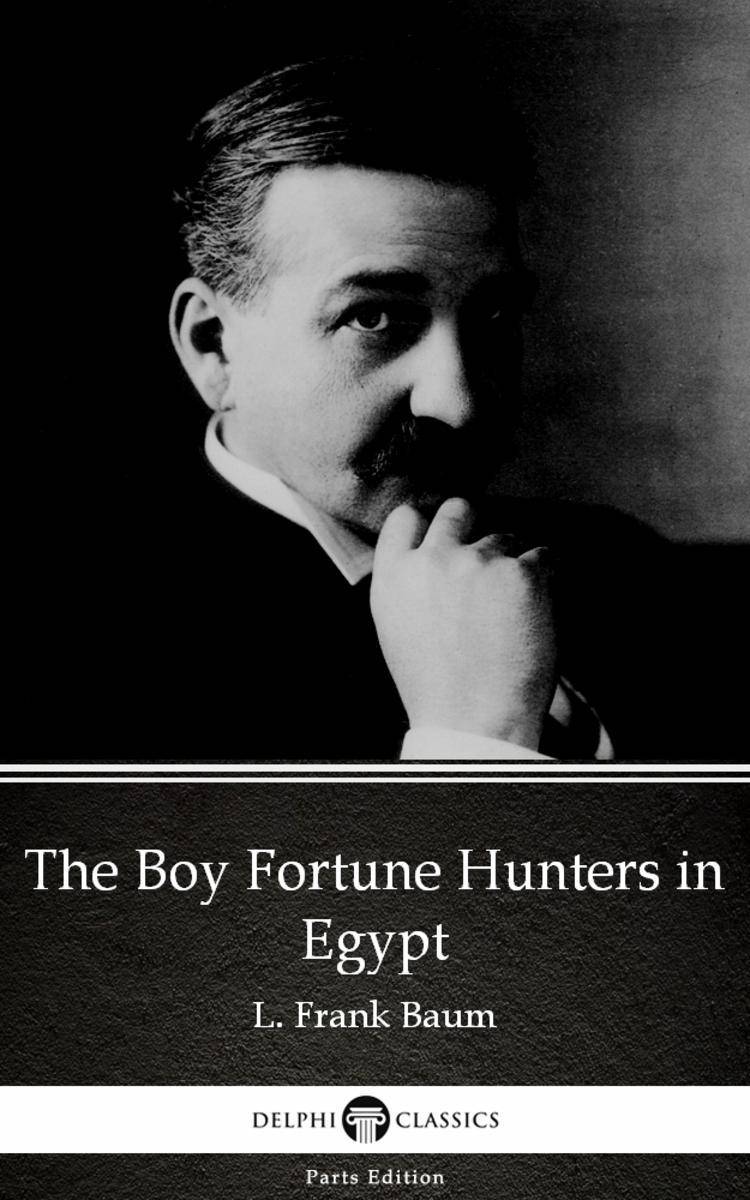 The Boy Fortune Hunters in Egypt by L. Frank Baum - Delphi Classics (Illustrated
