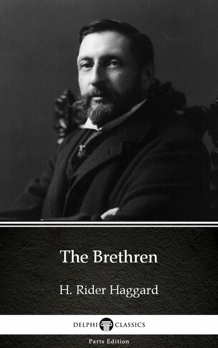 The Brethren by H. Rider Haggard - Delphi Classics (Illustrated)