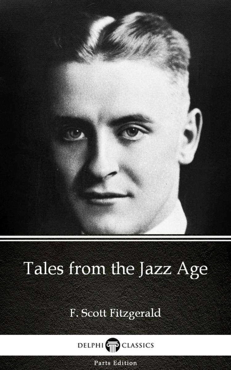 Tales from the Jazz Age by F. Scott Fitzgerald - Delphi Classics (Illustrated)