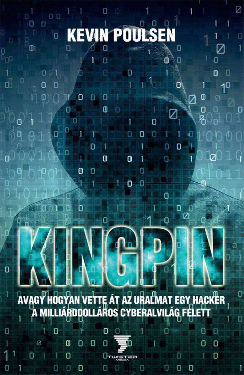Kingpin - avagy hogyan vette át az uralmat egy hacker a milliárddolláros cyberal