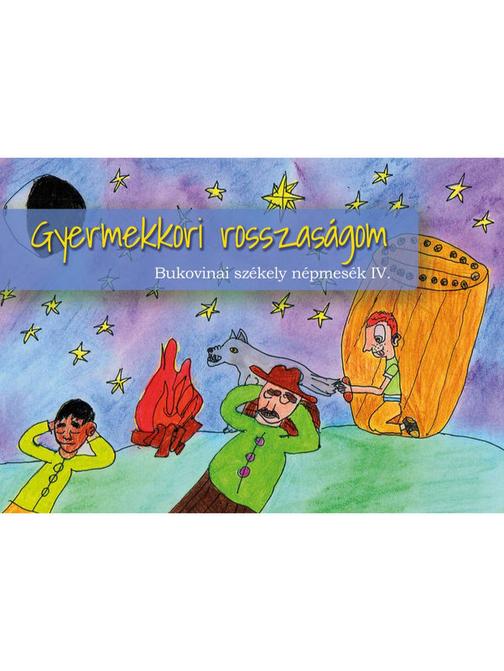 Gyermekkori rosszaságom: Bukovinai székely népmesék III.