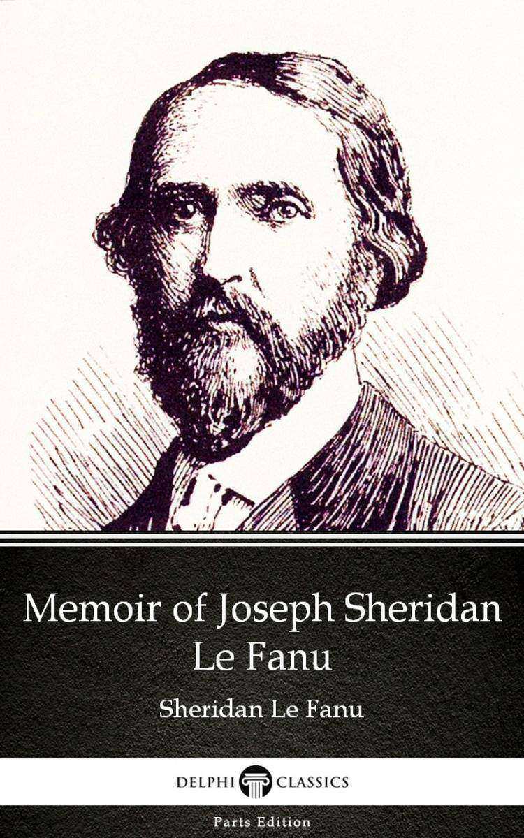 Memoir of Joseph Sheridan Le Fanu by Sheridan Le Fanu - Delphi Classics (Illustr