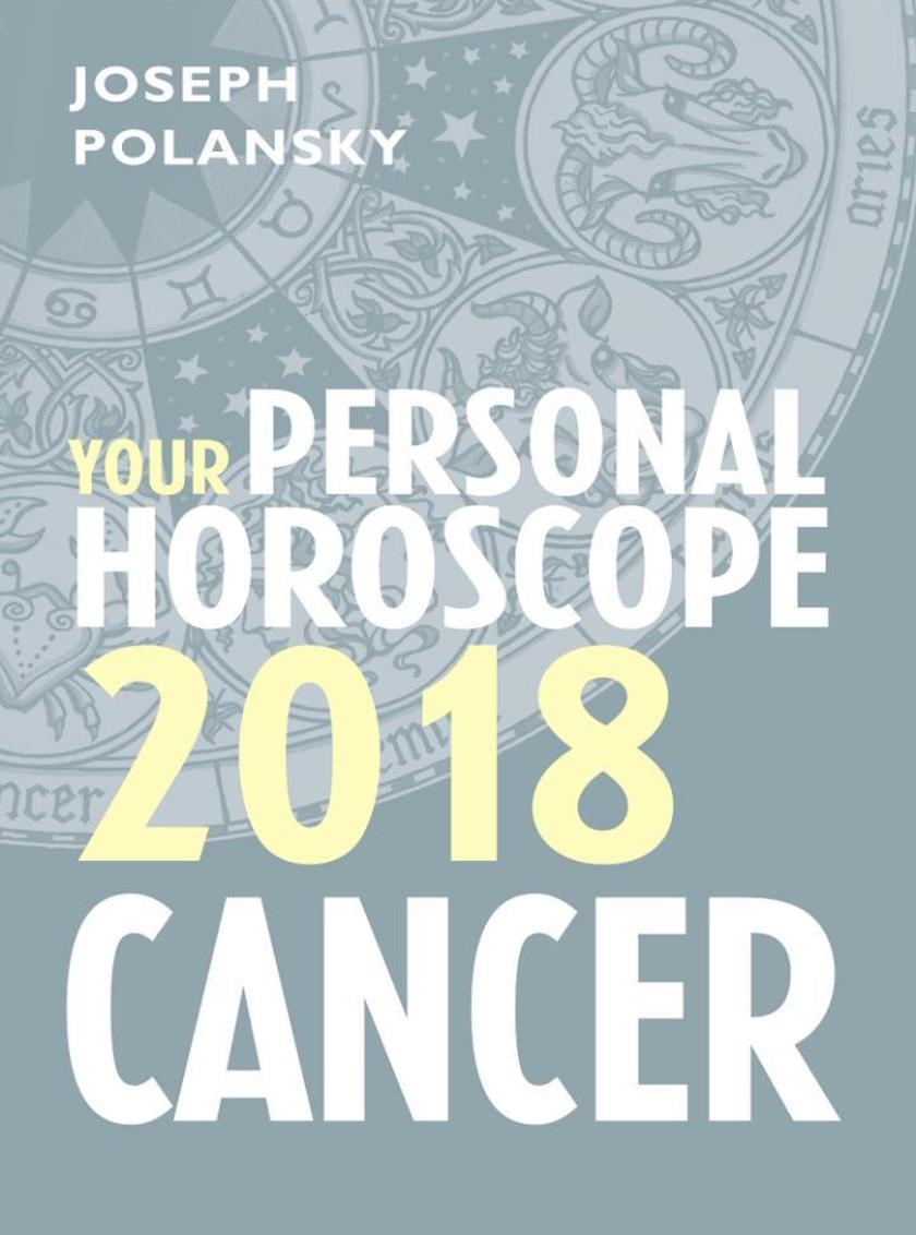 Cancer 2018: Your Personal Horoscope