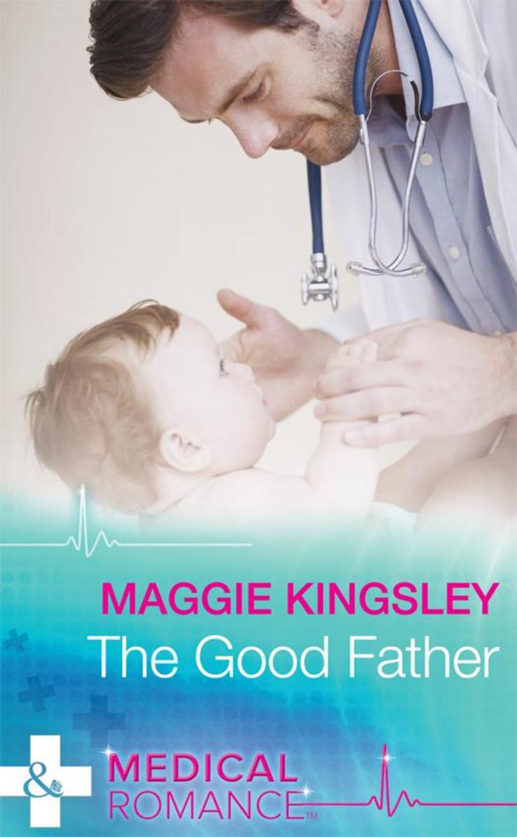 The Good Father (Mills & Boon Medical) (The Baby Doctors, Book 4)