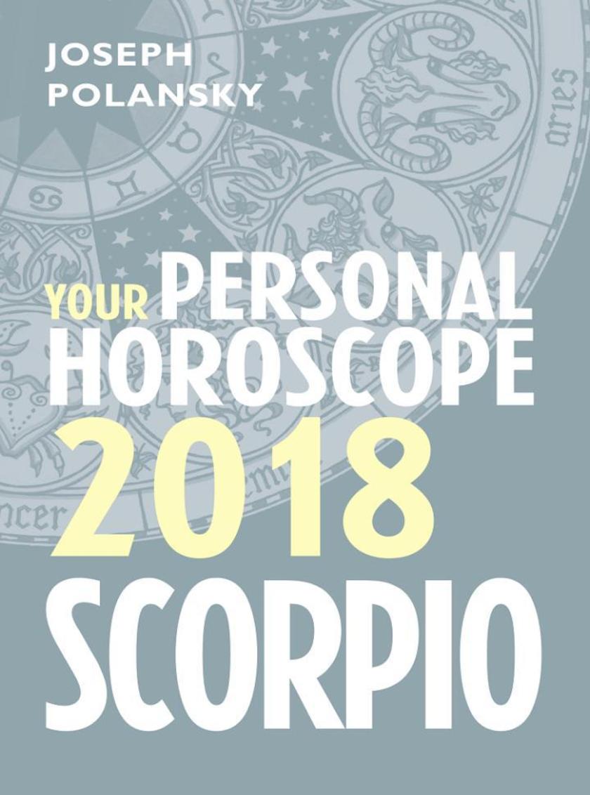Scorpio 2018: Your Personal Horoscope
