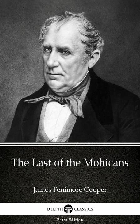 The Last of the Mohicans by James Fenimore Cooper - Delphi Classics (Illustrated