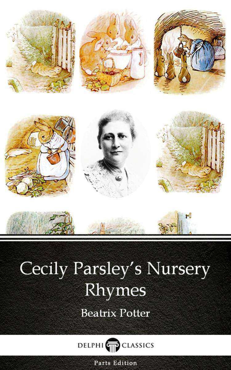 Cecily Parsley’s Nursery Rhymes by Beatrix Potter - Delphi Classics (Illustrated
