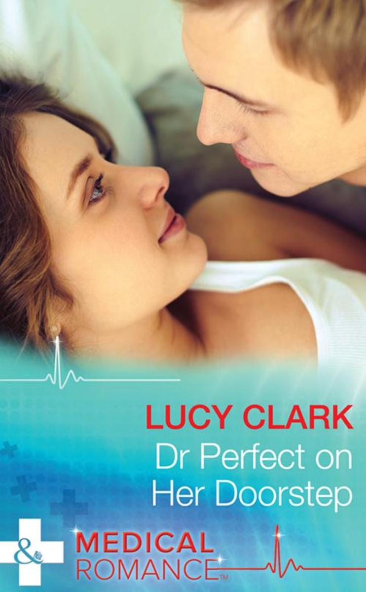 Dr Perfect On Her Doorstep (Mills & Boon Medical)