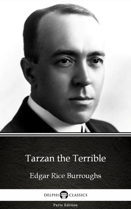 Tarzan the Terrible by Edgar Rice Burroughs - Delphi Classics (Illustrated)