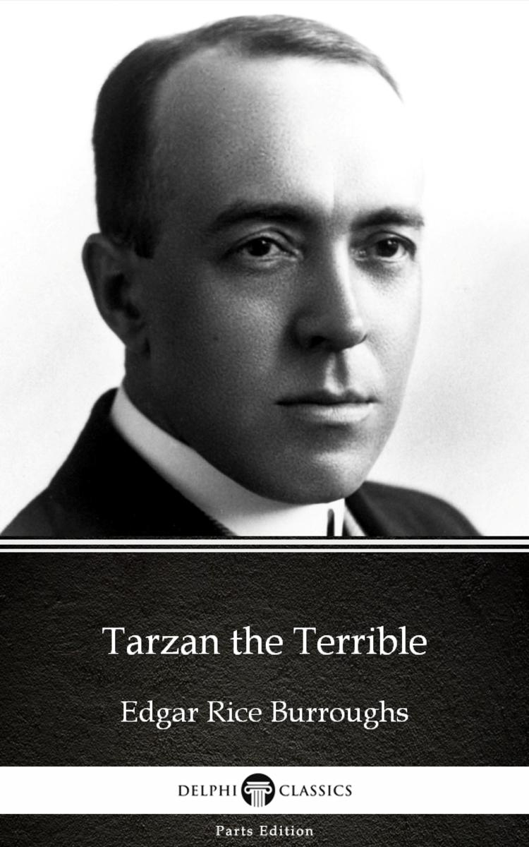 Tarzan the Terrible by Edgar Rice Burroughs - Delphi Classics (Illustrated)