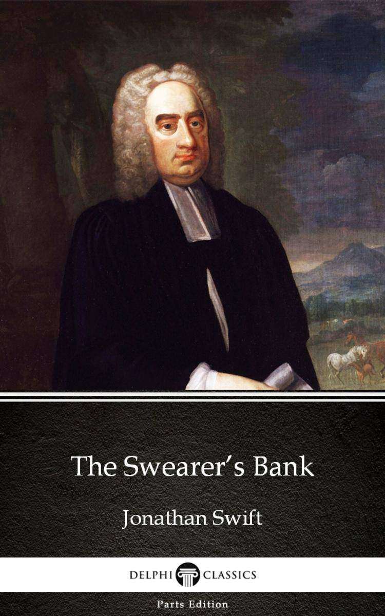 The Swearer’s Bank by Jonathan Swift - Delphi Classics (Illustrated)