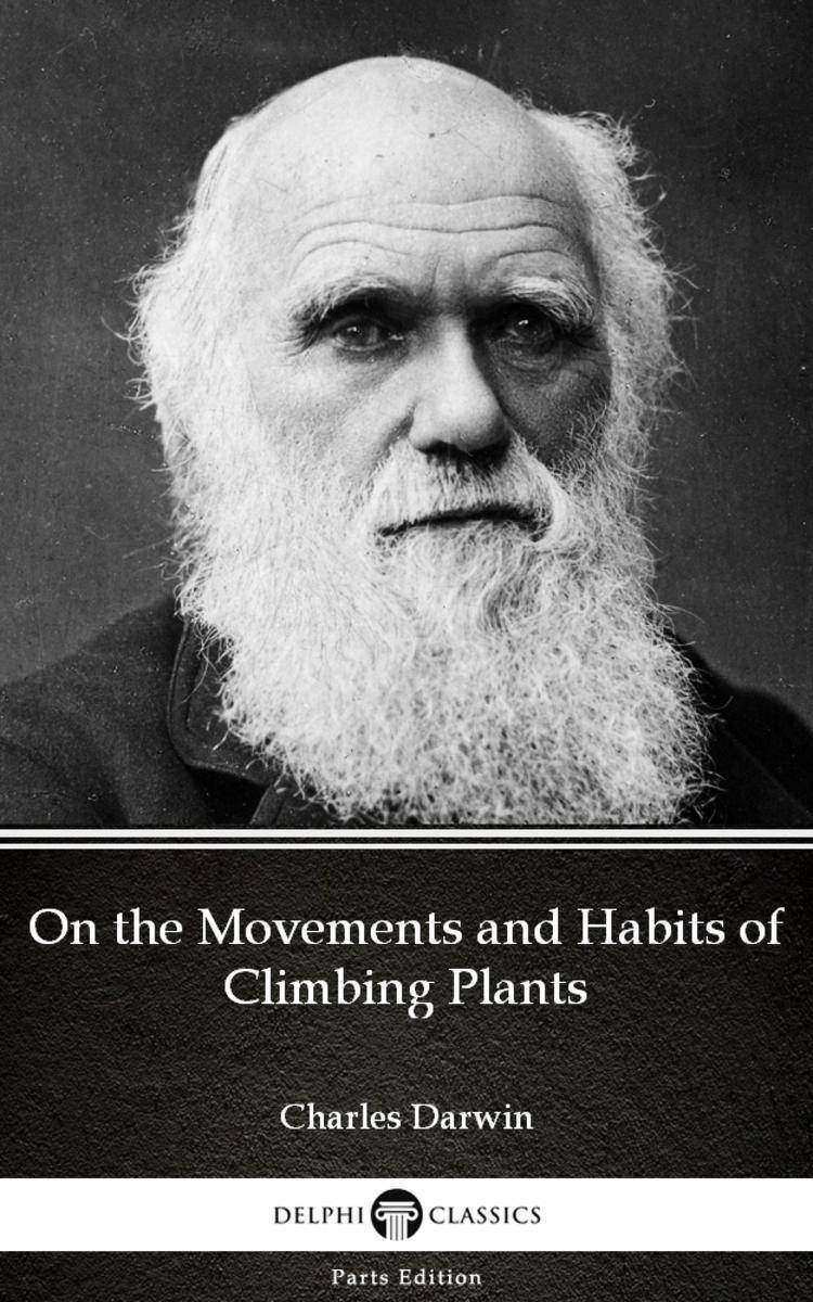 On the Movements and Habits of Climbing Plants by Charles Darwin - Delphi Classi