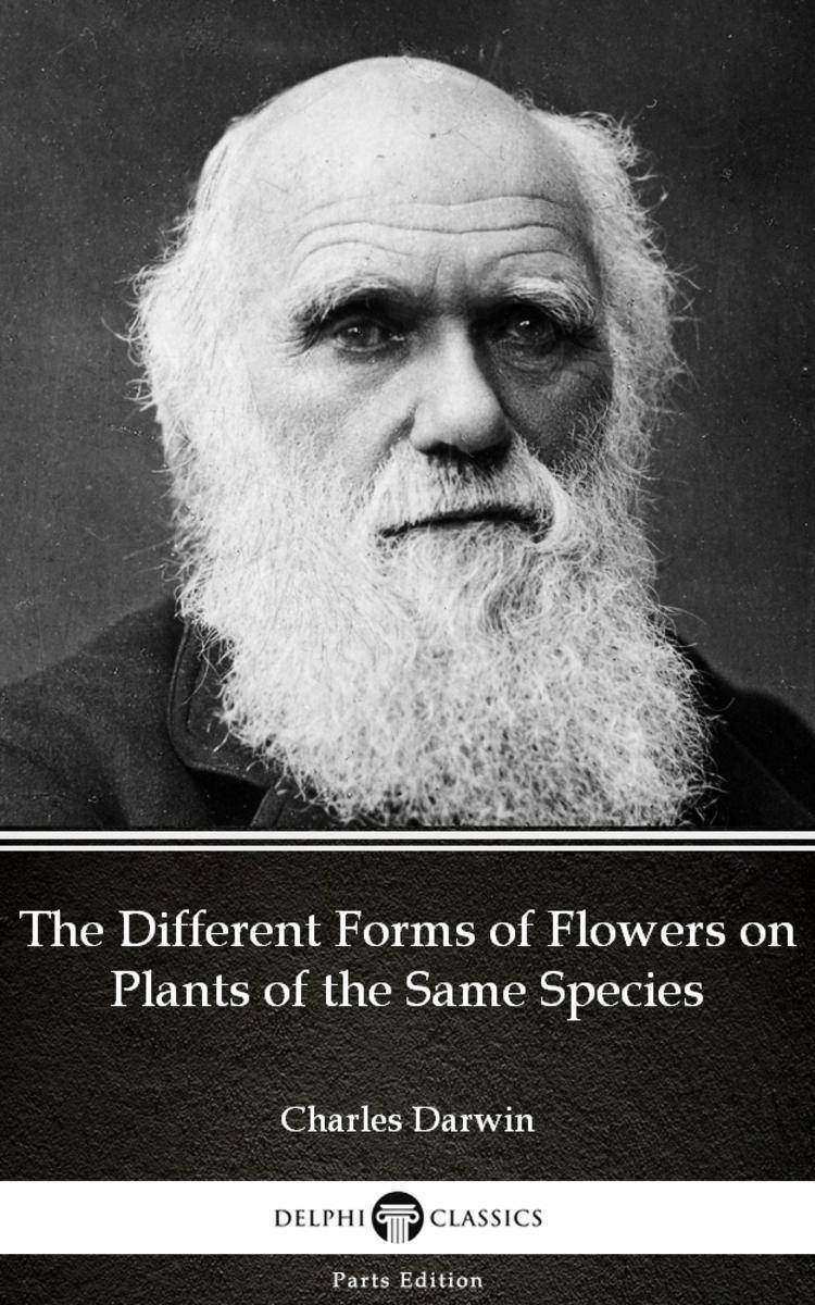 The Different Forms of Flowers on Plants of the Same Species by Charles Darwin -