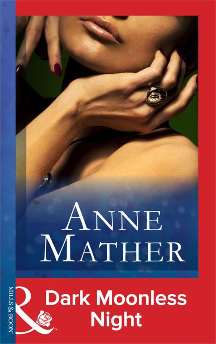 Dark Moonless Night (Mills & Boon Modern) (The Anne Mather Collection)