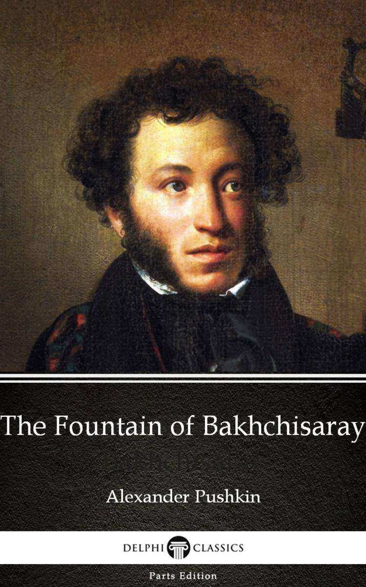 The Fountain of Bakhchisaray by Alexander Pushkin - Delphi Classics (Illustrated