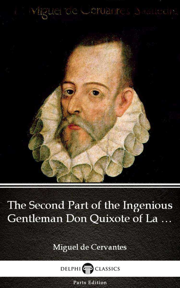 The Second Part of the Ingenious Gentleman Don Quixote of La Mancha by Miguel de