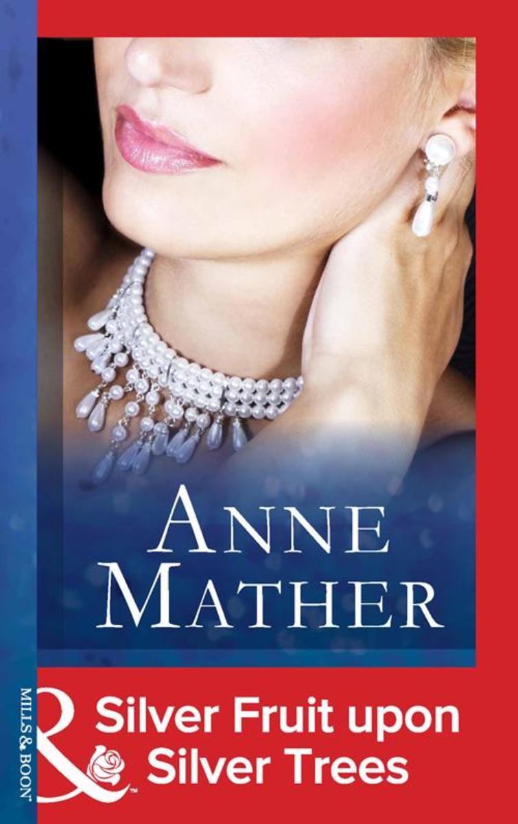 Silver Fruit upon Silver Trees (Mills & Boon Modern) (The Anne Mather Collection
