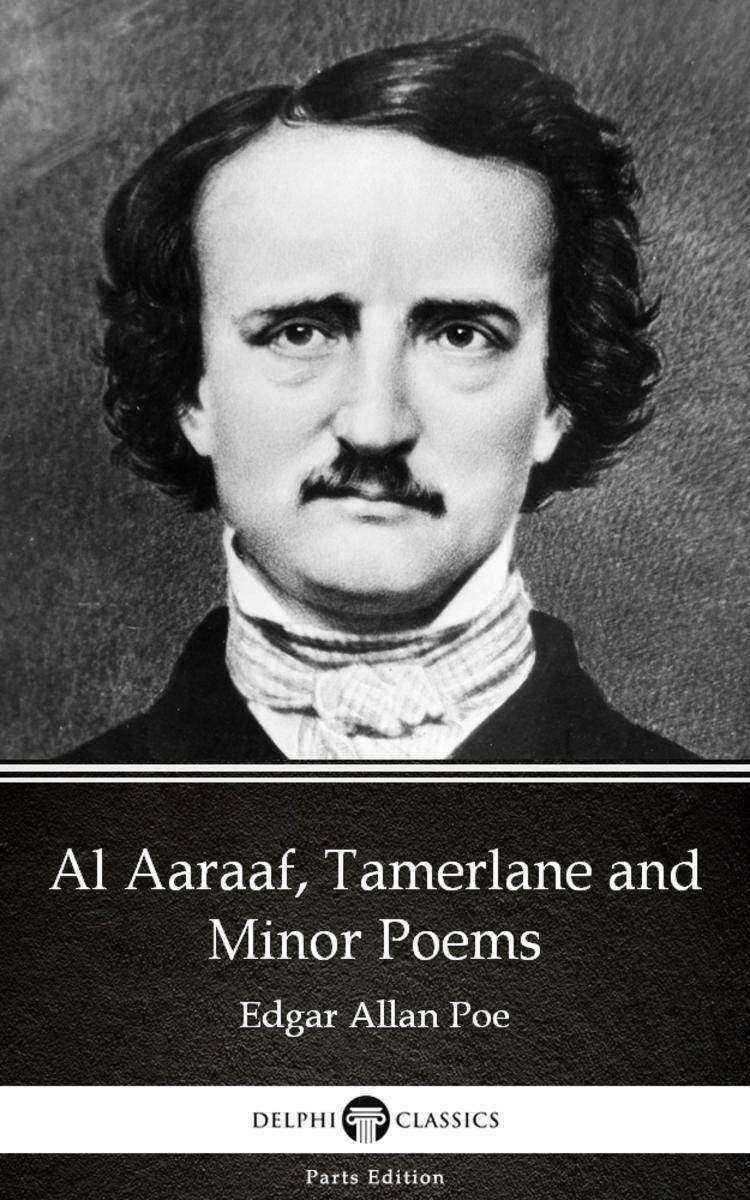 Al Aaraaf, Tamerlane and Minor Poems by Edgar Allan Poe - Delphi Classics (Illus