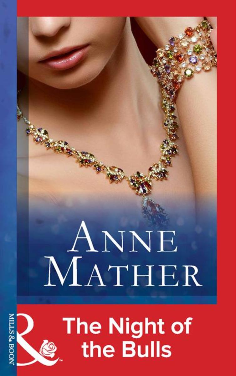The Night of the Bulls (Mills & Boon Modern) (The Anne Mather Collection)