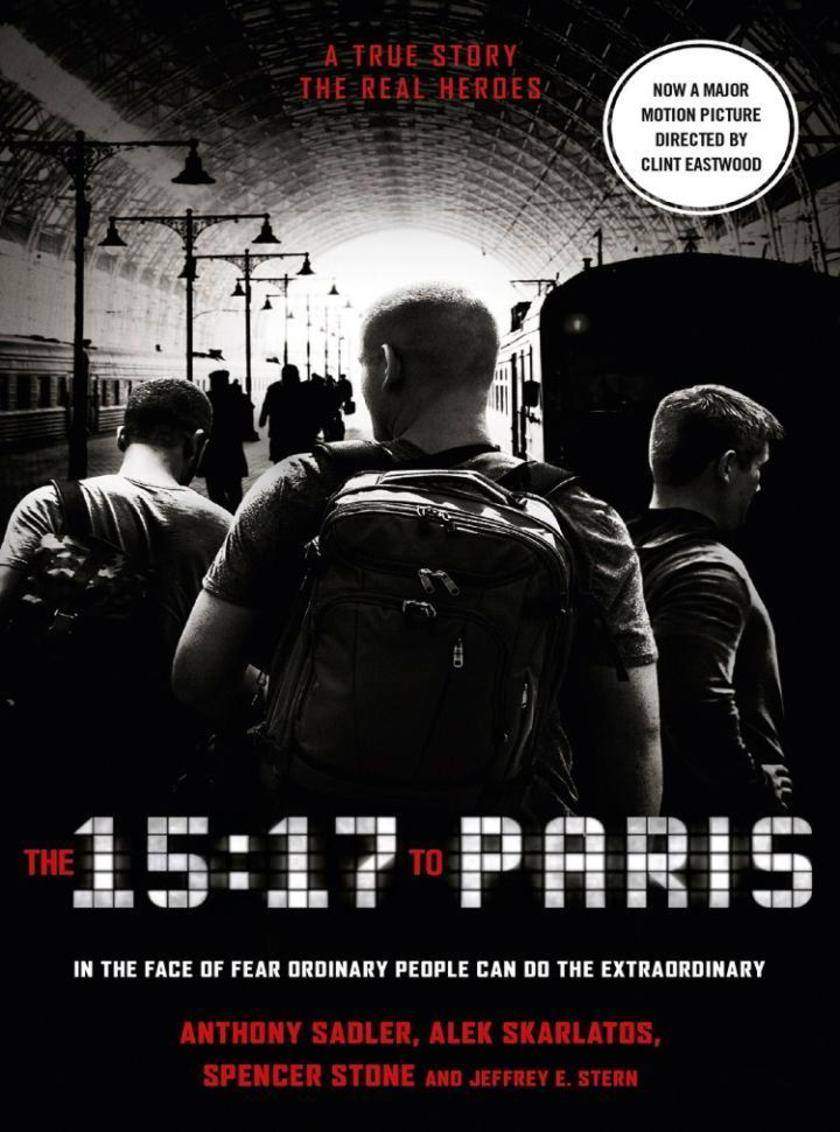 The 15:17 to Paris: The True Story of a Terrorist, a Train and Three American He