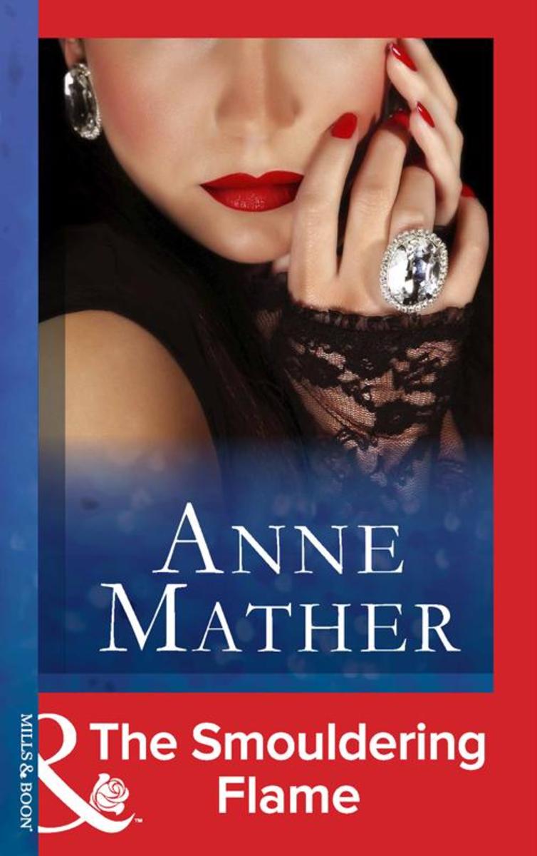 The Smouldering Flame (Mills & Boon Modern) (The Anne Mather Collection)