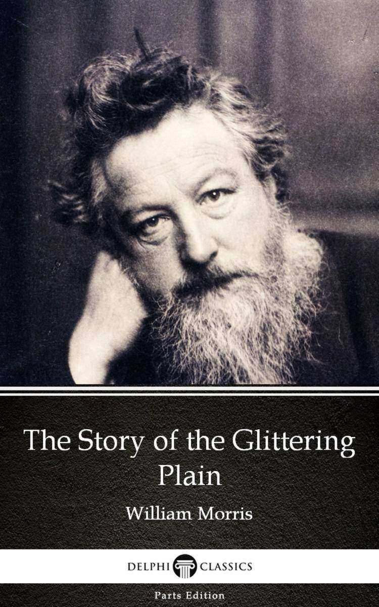 The Story of the Glittering Plain by William Morris - Delphi Classics (Illustrat