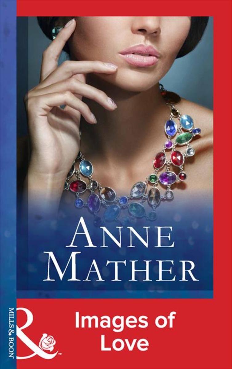 Images of Love (Mills & Boon Modern) (The Anne Mather Collection)