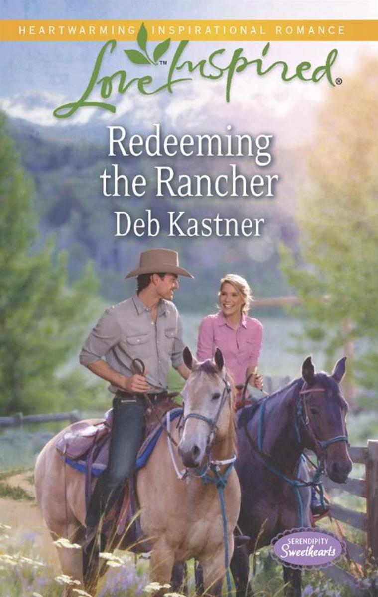 Redeeming the Rancher (Mills & Boon Love Inspired) (Serendipity Sweethearts, Boo