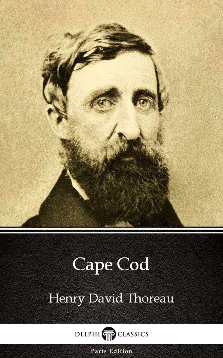 Cape Cod by Henry David Thoreau - Delphi Classics (Illustrated)
