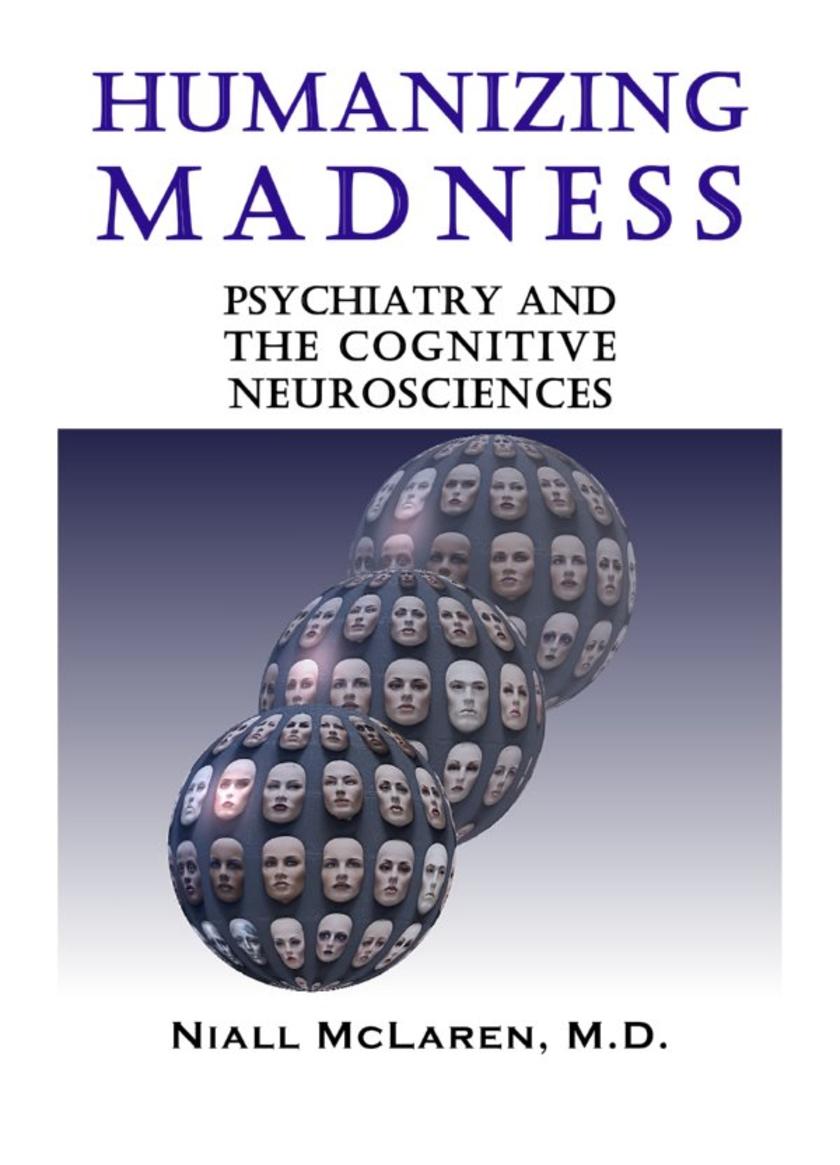 Humanizing Madness:Psychiatry and the Cognitive Neurosciences