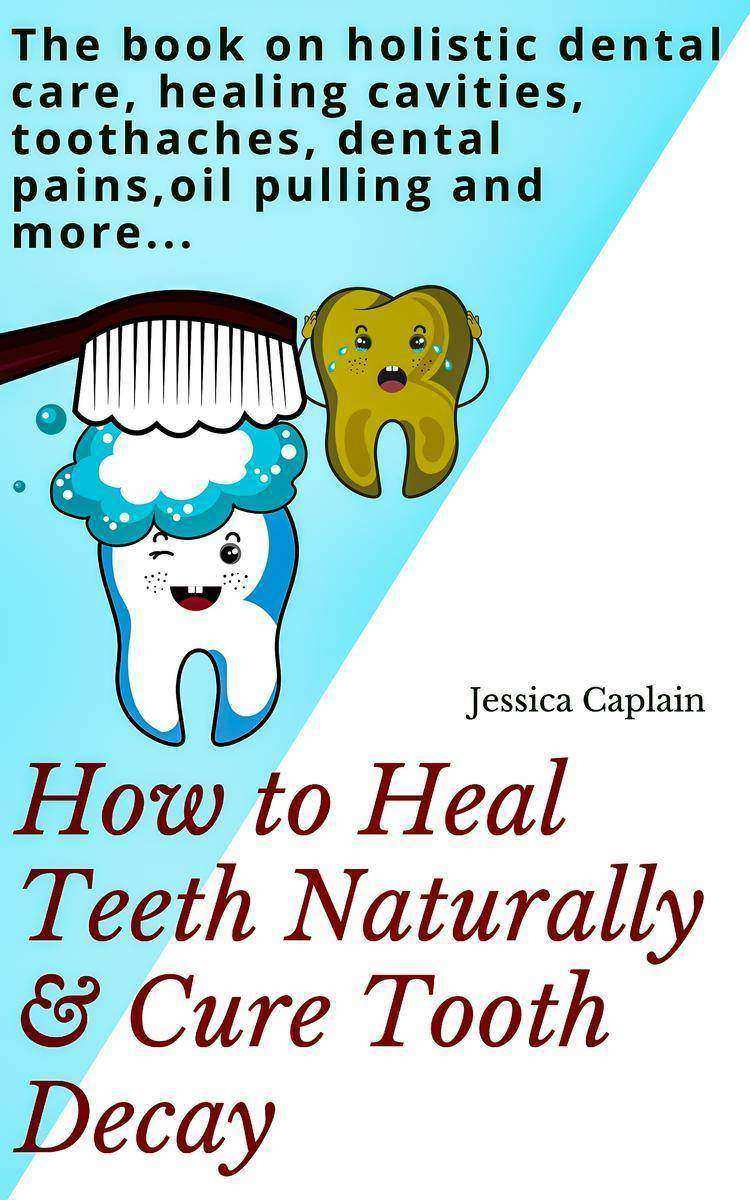 How to Heal Teeth Naturally & Cure Tooth Decay