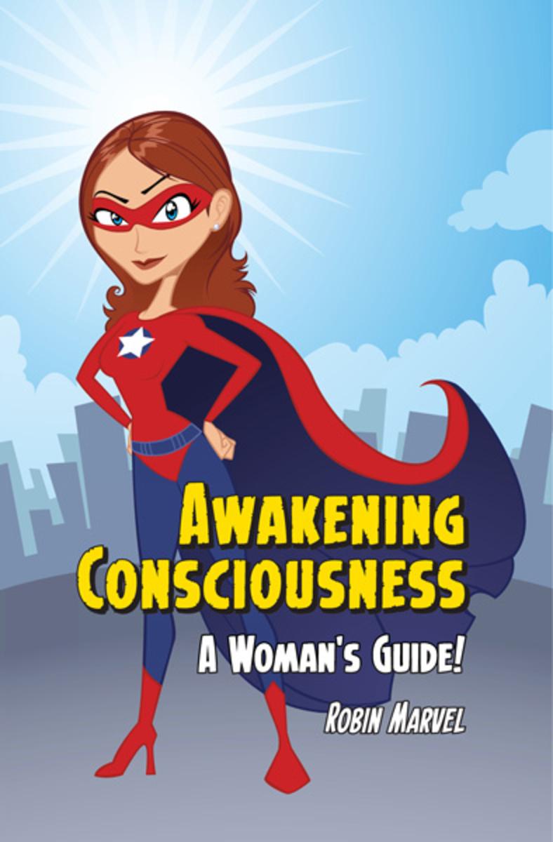Awakening Consciousness:A Woman's Guide!