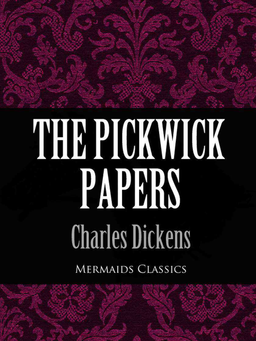 Pickwick Papers (Mermaids Classics)
