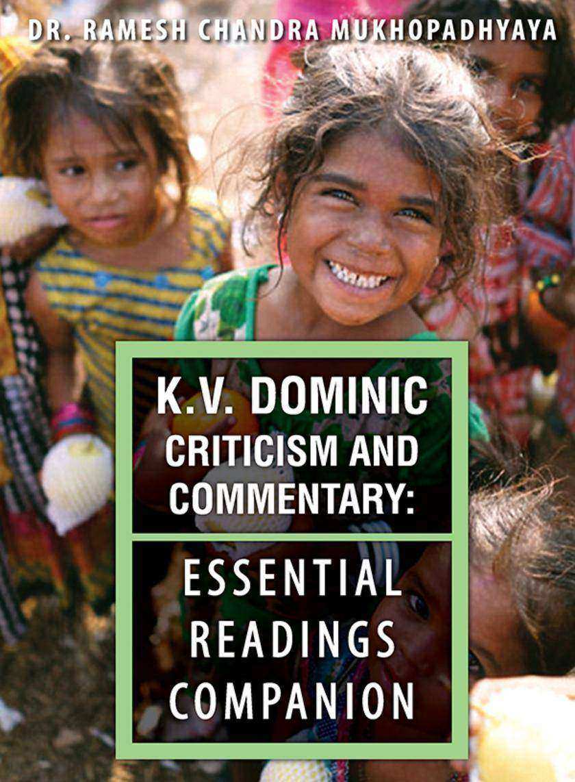 K.V. Dominic Criticism and Commentary:Essential Readings Companion