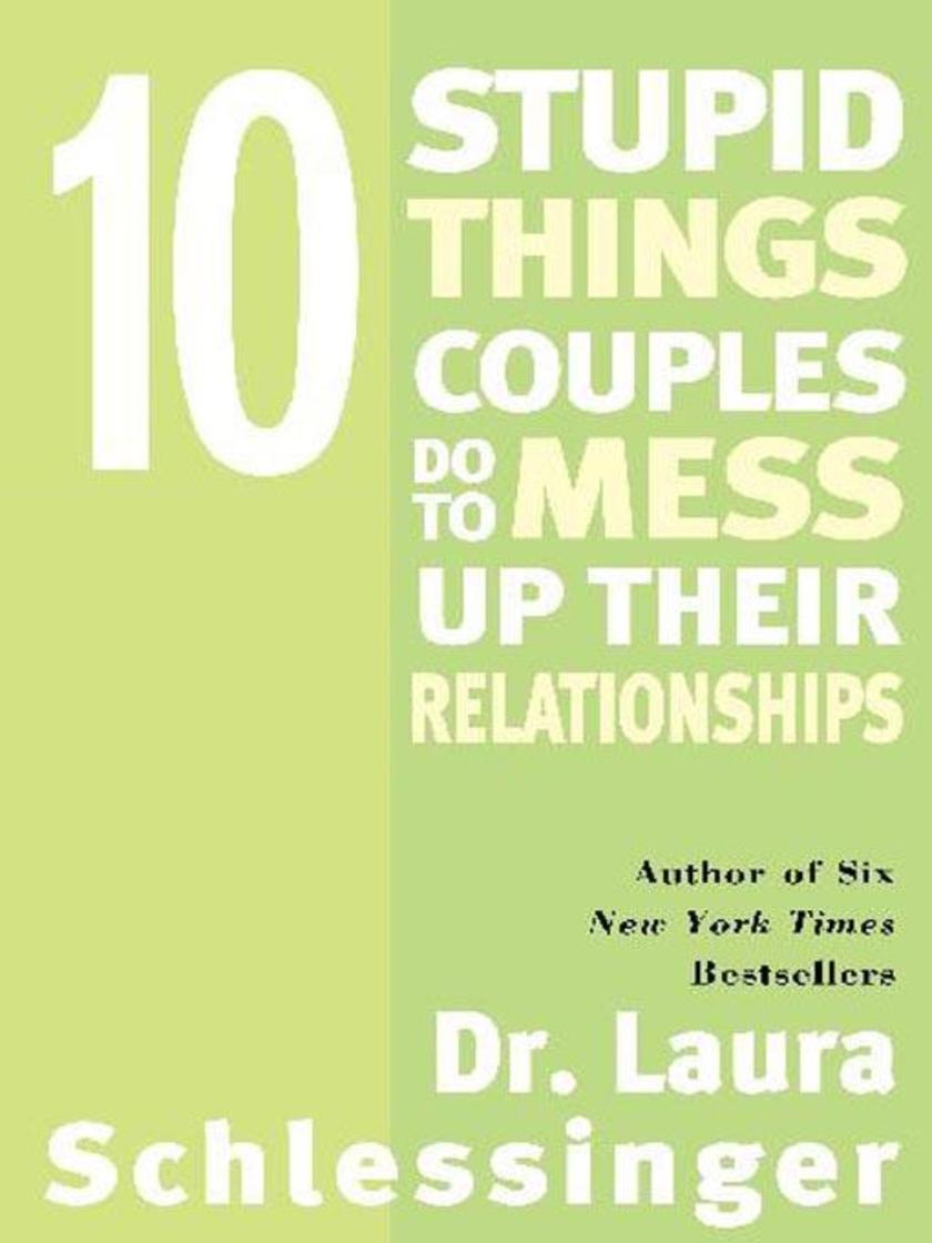 Ten Stupid Things Couples Do to Mess Up Their Relationships