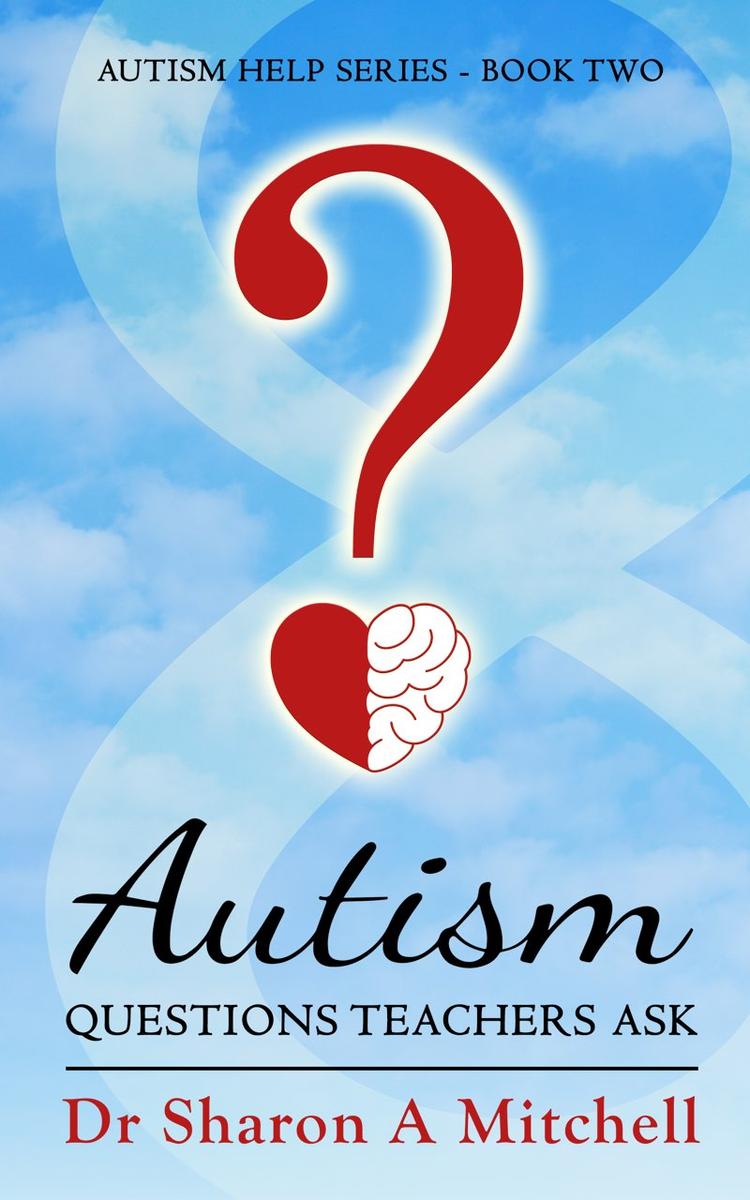 Autism Questions Teachers Ask: Autism Help - Book Two