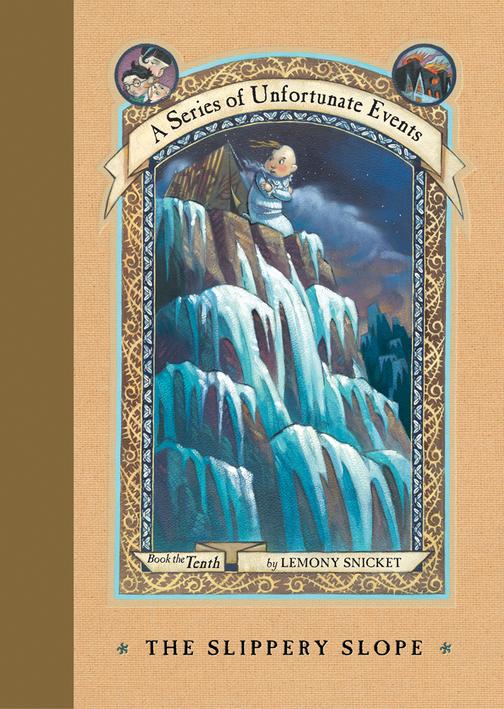 A Series of Unfortunate Events #10: The Slippery Slope 雷蒙·斯尼奇的不幸历险系列10