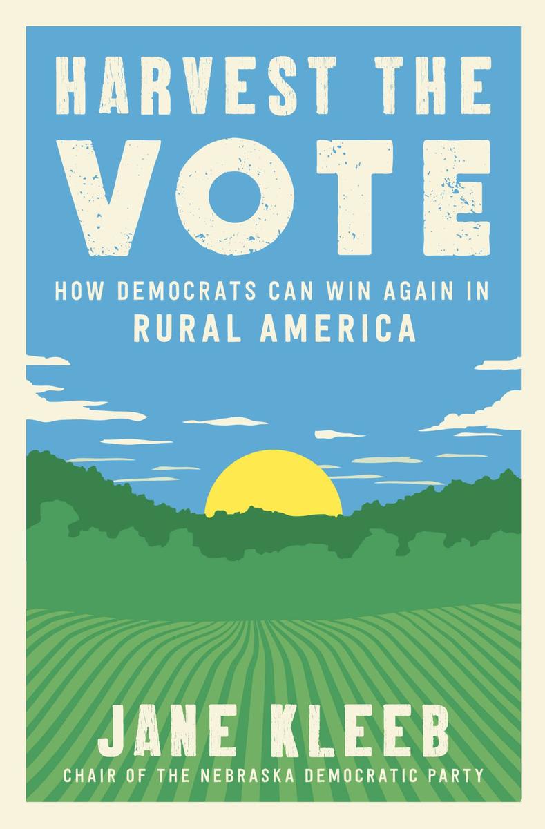 Harvest the Vote：How Democrats Can Win Again in Rural America