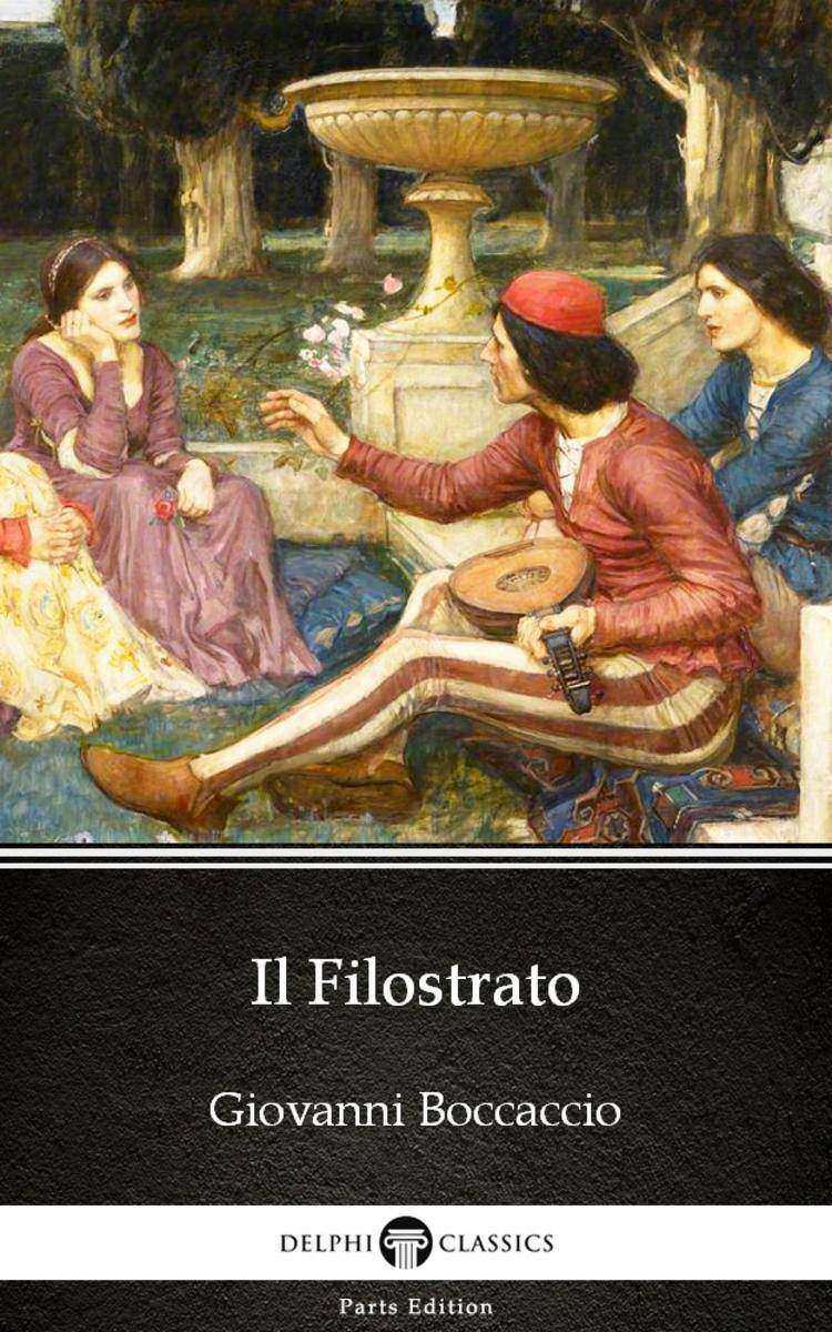 Il Filostrato by Giovanni Boccaccio - Delphi Classics (Illustrated)