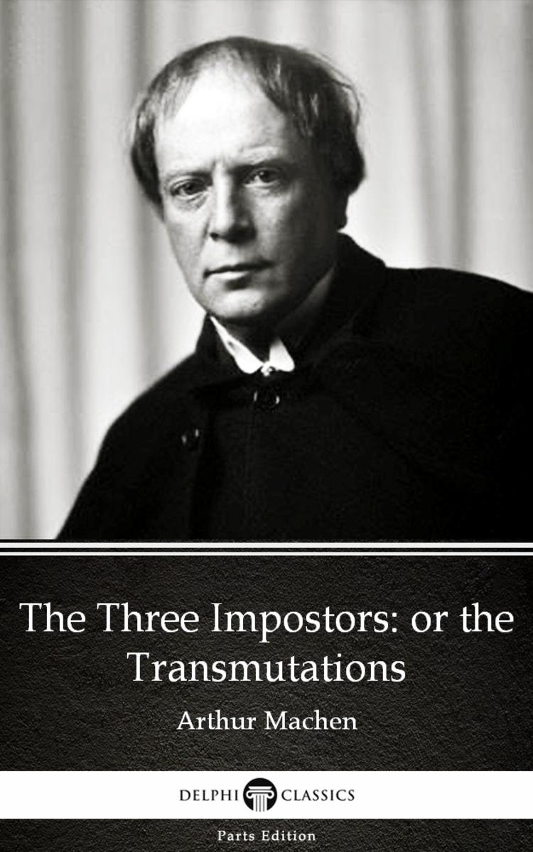 The Three Impostors or the Transmutations by Arthur Machen - Delphi Classics (Il