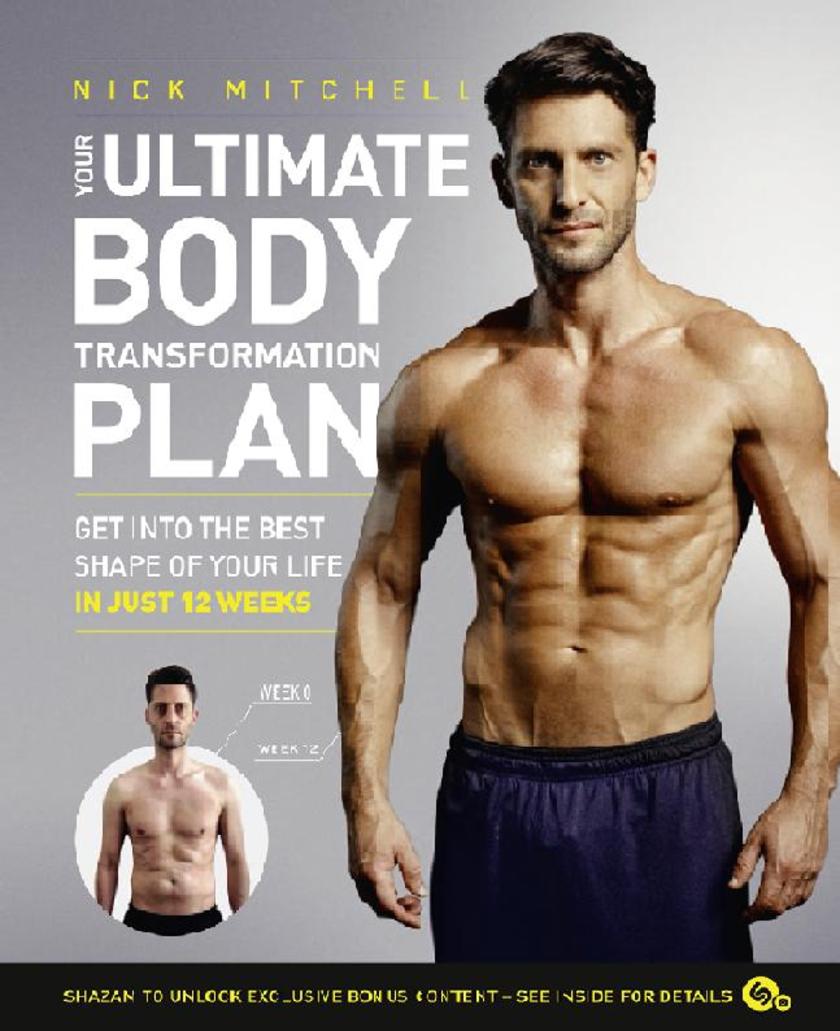 Your Ultimate Body Transformation Plan: Get into the best shape of your life – i