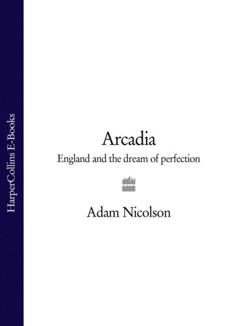 Arcadia: England and the Dream of Perfection (Text Only)