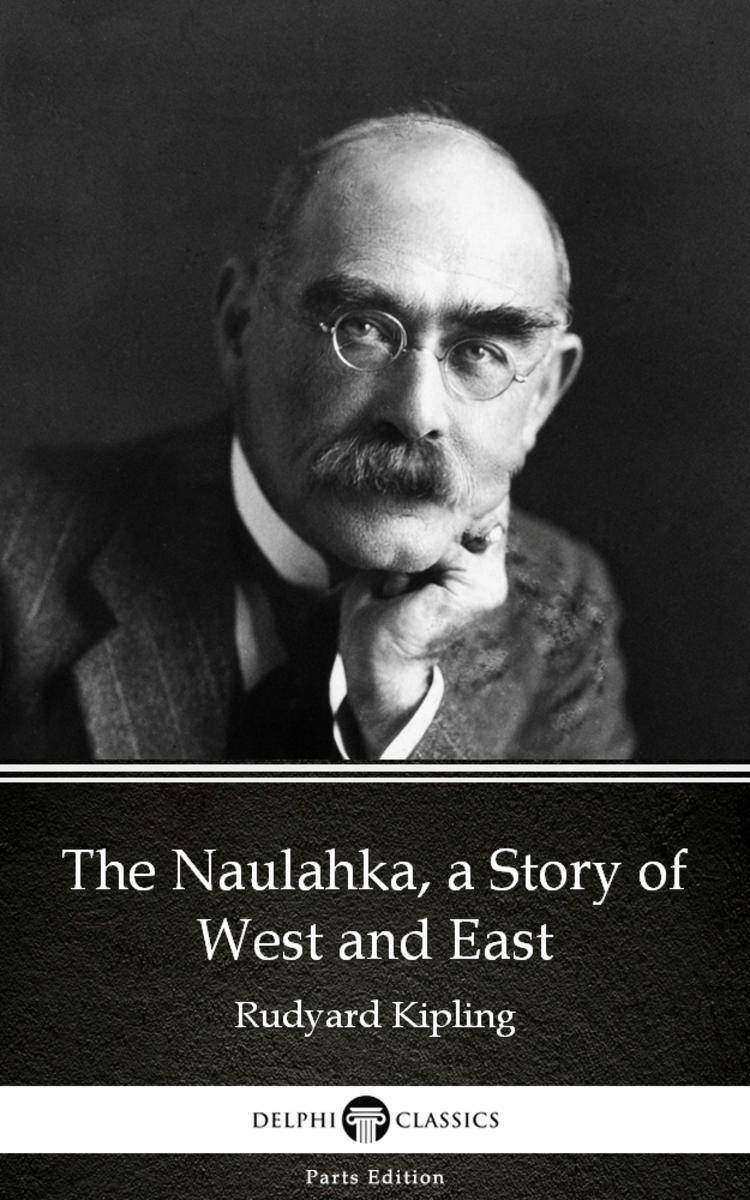 The Naulahka, a Story of West and East by Rudyard Kipling - Delphi Classics (Ill