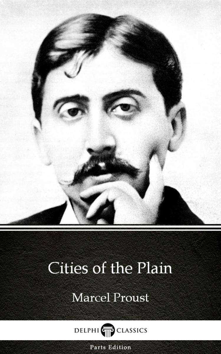 Cities of the Plain by Marcel Proust - Delphi Classics (Illustrated)