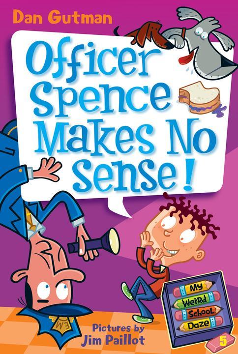 My Weird School Daze #5: Officer Spence Makes No Sense!
