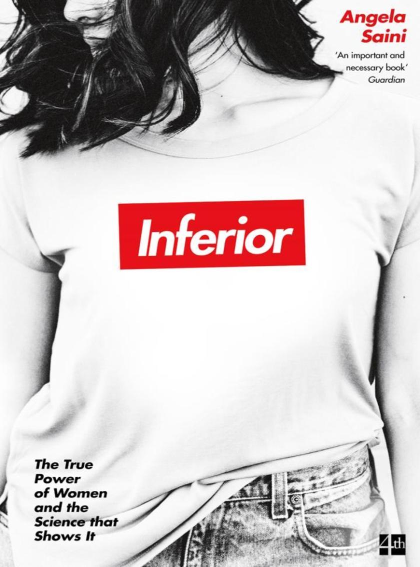Inferior: How Science Got Women Wrong – and the New Research That’s Rewriting Th